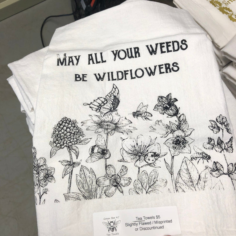 May Your Weeds Be Wildflowers Tea Towel